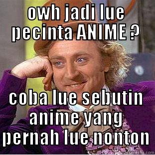 lolz :v - OWH JADI LUE PECINTA ANIME ? COBA LUE SEBUTIN ANIME YANG PERNAH LUE NONTON Condescending Wonka