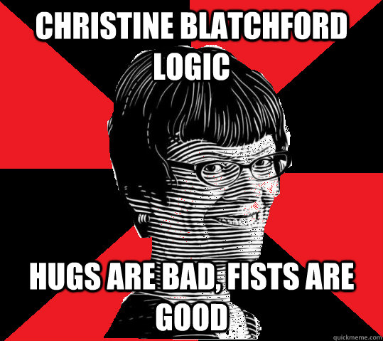 christine blatchford logic hugs are bad, fists are good  