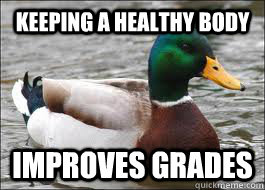 Keeping a healthy body Improves grades  Good Advice Duck