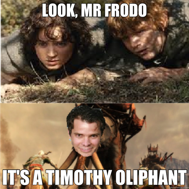 LOOK, MR FRODO IT'S A TIMOTHY OLIPHANT - LOOK, MR FRODO IT'S A TIMOTHY OLIPHANT  Timothy Oliphant