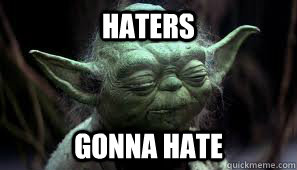 Haters Gonna Hate - Haters Gonna Hate  Awesome Yoda