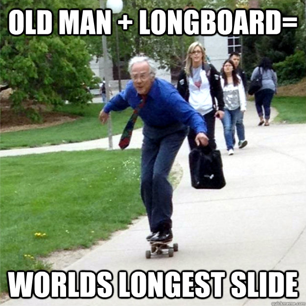 Old Man + Longboard= worlds longest slide  Skating Prof