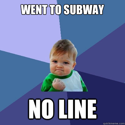 Went to subway No line  Success Kid