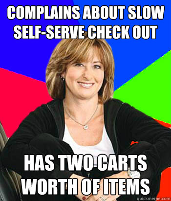 Complains about slow self-serve check out Has two carts worth of items  Sheltering Suburban Mom