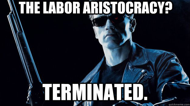 The Labor Aristocracy? Terminated. - The Labor Aristocracy? Terminated.  Misc