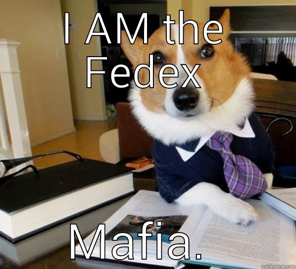 I AM THE FEDEX MAFIA.  Lawyer Dog