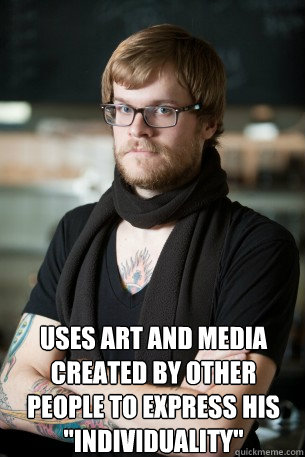  Uses art and media created by other people to express his 