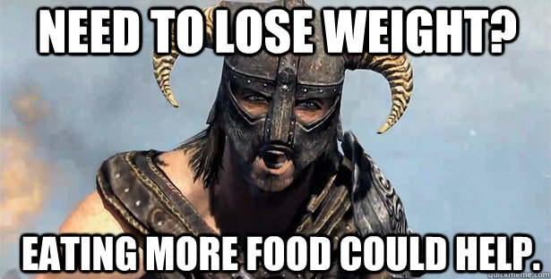 Need to lose weight? Eating more food could help.  skyrim