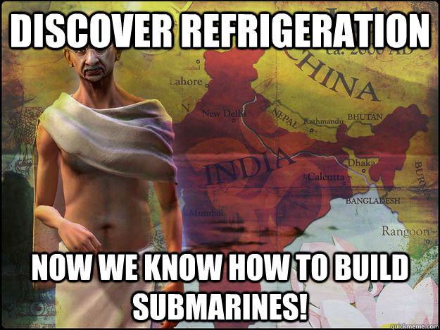 Discover refrigeration Now we know how to build submarines!  Civilization V Logic