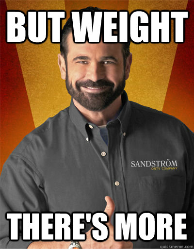 but weight There's more  Billy Mays