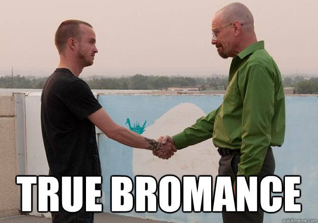  True bromance  