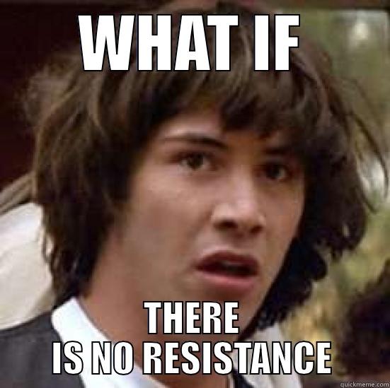 WHAT IF THERE IS NO RESISTANCE conspiracy keanu