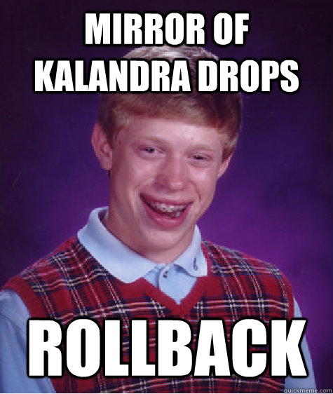 mirror of kalandra drops rollback  Bad Luck Brian