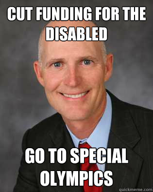 Cut funding for the disabled go to Special Olympics  Insanity Rick Scott