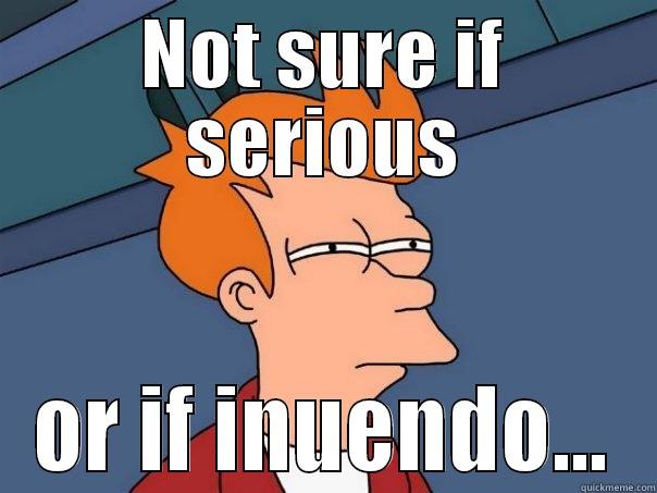 NOT SURE IF SERIOUS OR IF INUENDO... Futurama Fry