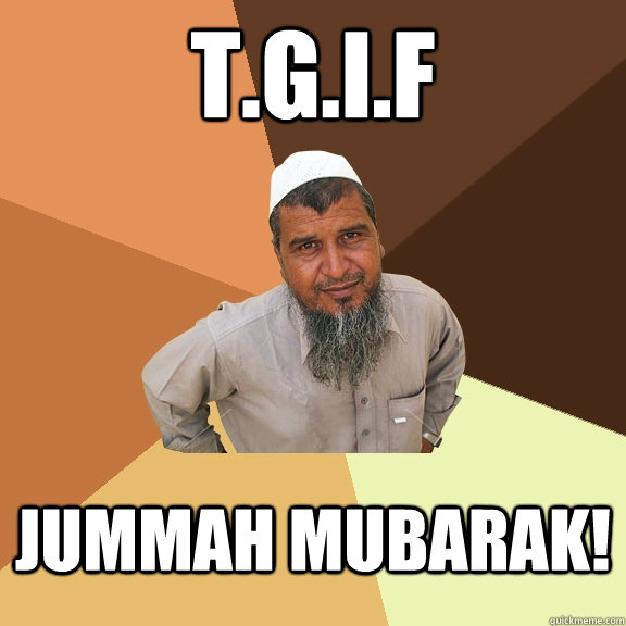 T.G.I.F jUMMAH MUBARAK!  Ordinary Muslim Man