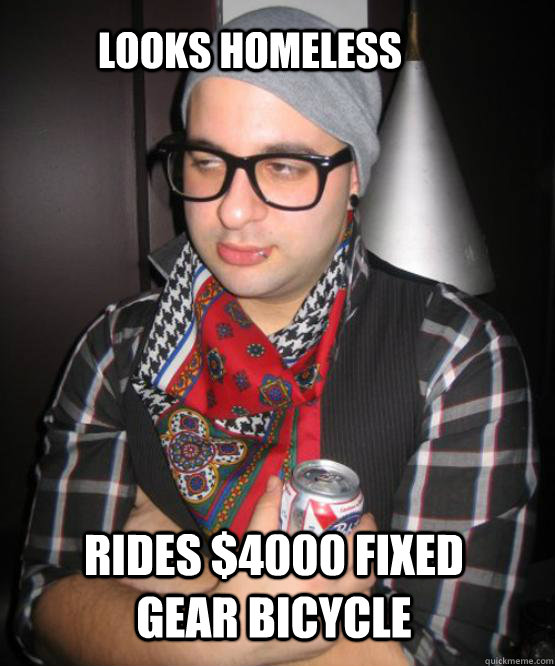Looks homeless Rides $4000 fixed gear bicycle  Hipster