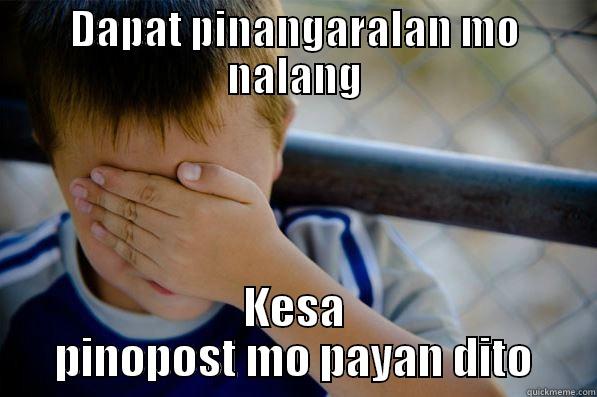 DAPAT PINANGARALAN MO NALANG KESA PINOPOST MO PAYAN DITO Confession kid