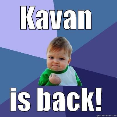 KAVAN IS BACK! Success Kid