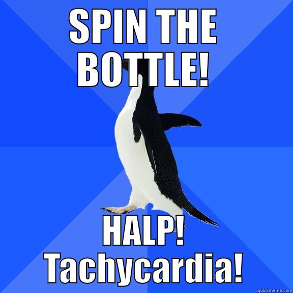 HALP! Tachycardia! - SPIN THE BOTTLE! HALP! TACHYCARDIA! Socially Awkward Penguin