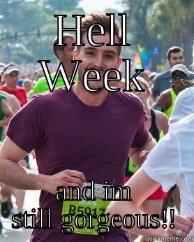 HELL WEEK AND IM STILL GORGEOUS!! Ridiculously photogenic guy