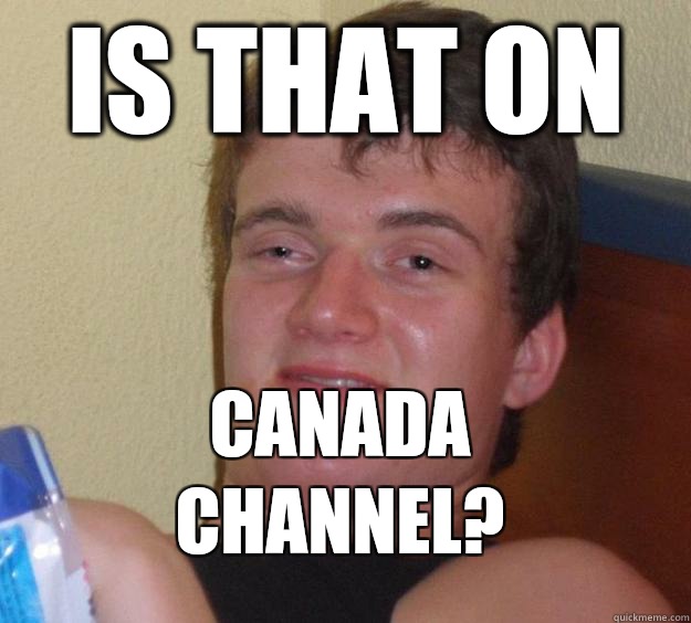 Is that on Canada channel?  10 Guy