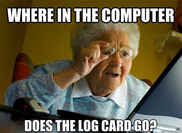 WHERE IN THE COMPUTER DOES THE LOG CARD GO?    Grandma finds the Internet