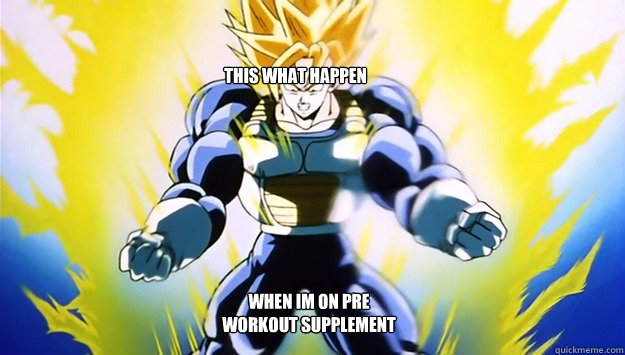 this what happen when im on pre workout supplement   Bodybuilding Goku