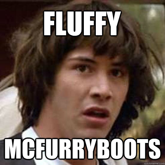 Fluffy McFurryboots  conspiracy keanu