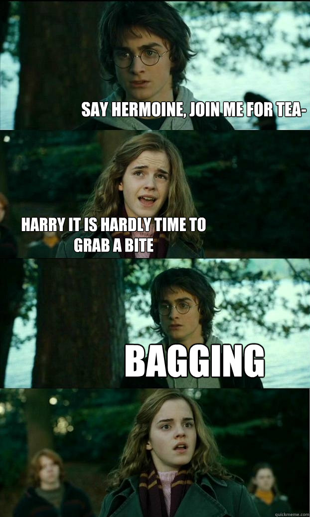 Say hermoine, join me for tea- Harry it is hardly time to grab a bite bagging  Horny Harry