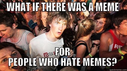 WHAT IF THERE WAS A MEME FOR PEOPLE WHO HATE MEMES? Sudden Clarity Clarence