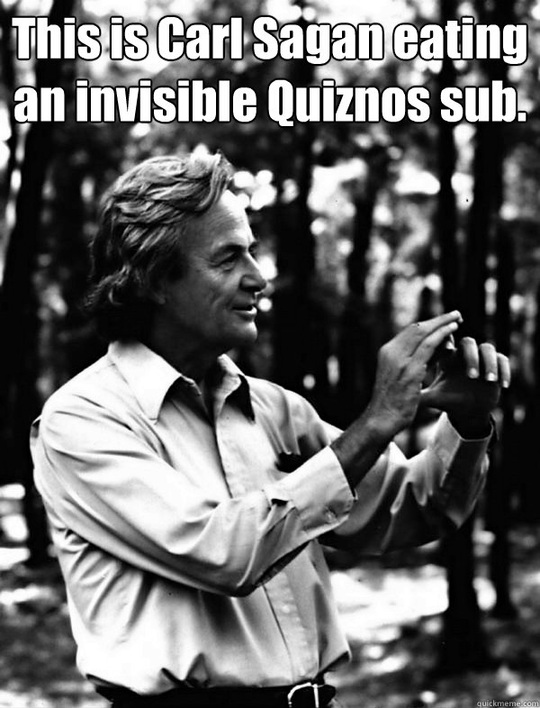 This is Carl Sagan eating an invisible Quiznos sub.  