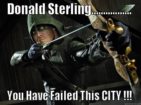 DONALD STERLING................. YOU HAVE FAILED THIS CITY !!! Misc