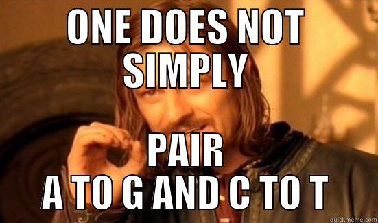 dna meme ahah biology rox - ONE DOES NOT SIMPLY PAIR A TO G AND C TO T Boromir