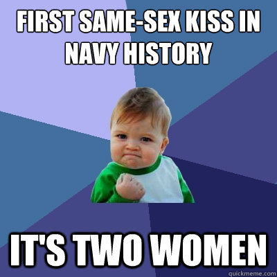 First same-sex kiss in Navy history It's two women  Success Kid