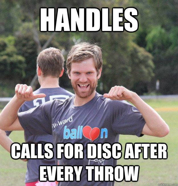 handles calls for disc after every throw  Intermediate Male Ultimate Player