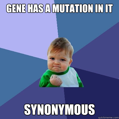 gene has a mutation in it synonymous  Success Kid