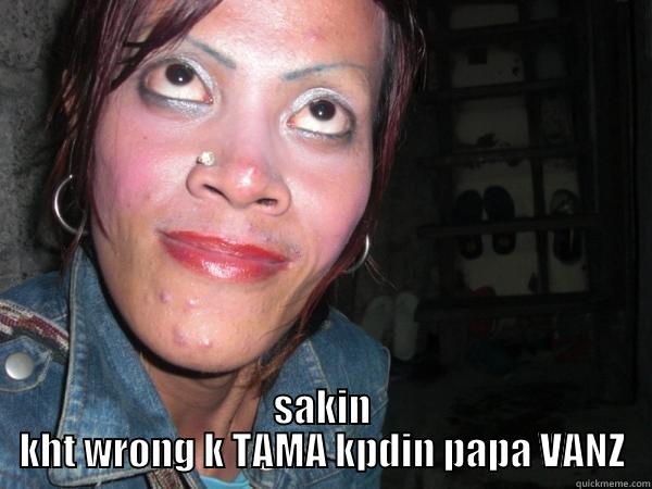 wrong prg -  SAKIN KHT WRONG K TAMA KPDIN PAPA VANZ Misc