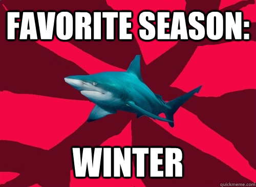 Favorite Season: winter  Self-Injury Shark