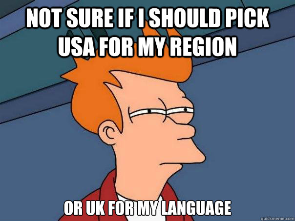 Not sure if I should pick USA for my region Or UK for my language  Futurama Fry