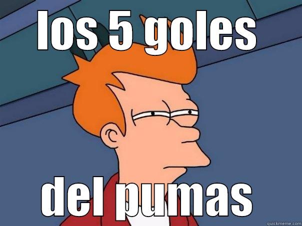 no veo - LOS 5 GOLES DEL PUMAS Futurama Fry