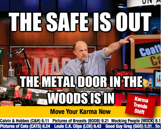 The safe is out the metal door in the woods is in - The safe is out the metal door in the woods is in  Mad Karma with Jim Cramer