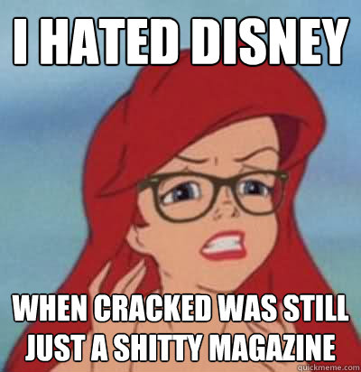 i hated disney when cracked was still just a shitty magazine  Hipster Ariel