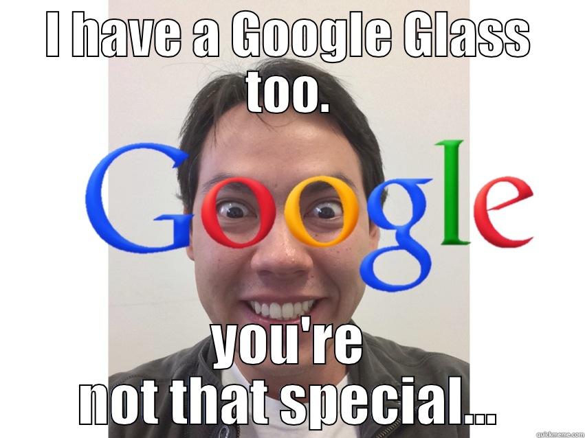 I've just received my Google Glass at home. I'm so lucky to be a Beta Tester! - I HAVE A GOOGLE GLASS TOO. YOU'RE NOT THAT SPECIAL... Misc