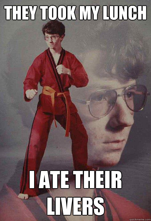 They Took my LUNCH I ate their livers  Karate Kyle