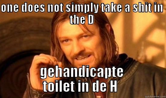 ONE DOES NOT SIMPLY TAKE A SHIT IN THE D GEHANDICAPTE TOILET IN DE H  Boromir