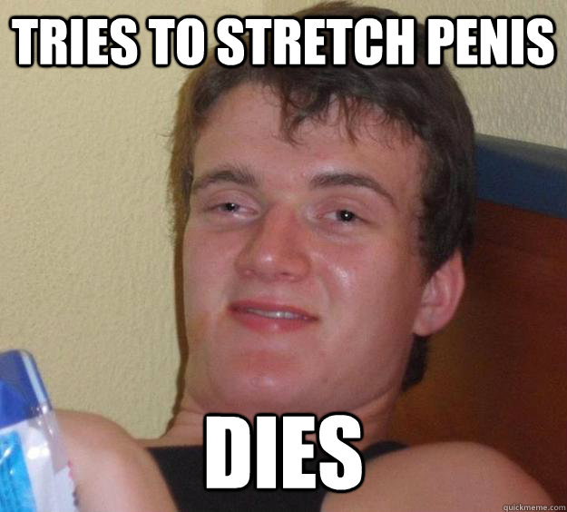 Tries to stretch penis Dies  10 Guy