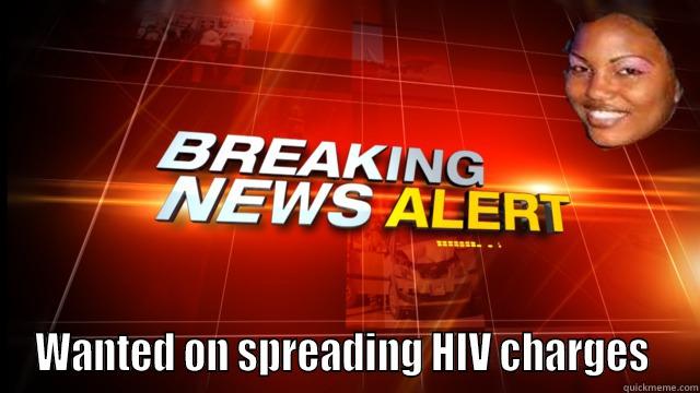 nasty Sham -  WANTED ON SPREADING HIV CHARGES  Misc