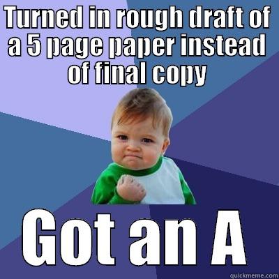 Community College Success Kid - TURNED IN ROUGH DRAFT OF A 5 PAGE PAPER INSTEAD OF FINAL COPY GOT AN A Success Kid