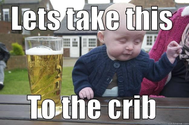 Funny Titles - LETS TAKE THIS TO THE CRIB drunk baby